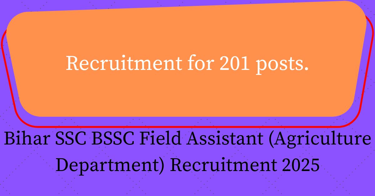Bihar SSC BSSC Field Assistant (Agriculture Department) Recruitment 2025