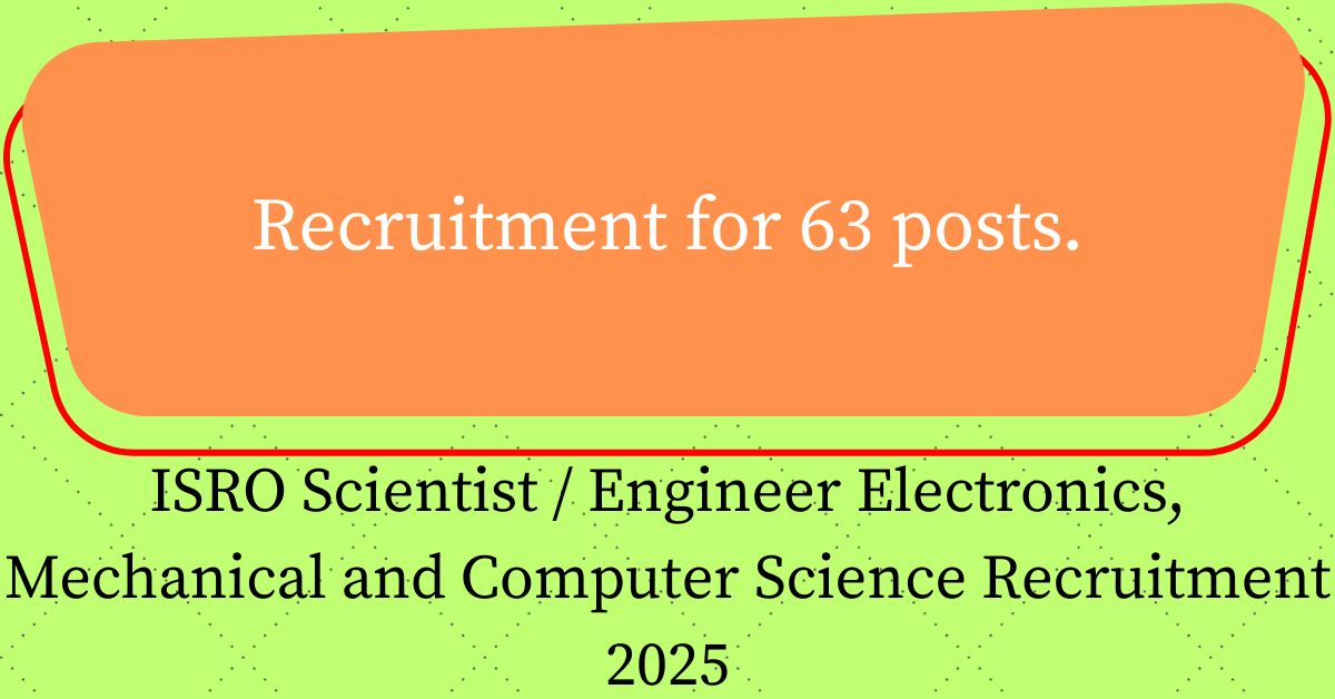 ISRO Scientist / Engineer Electronics, Mechanical and Computer Science Recruitment 2025