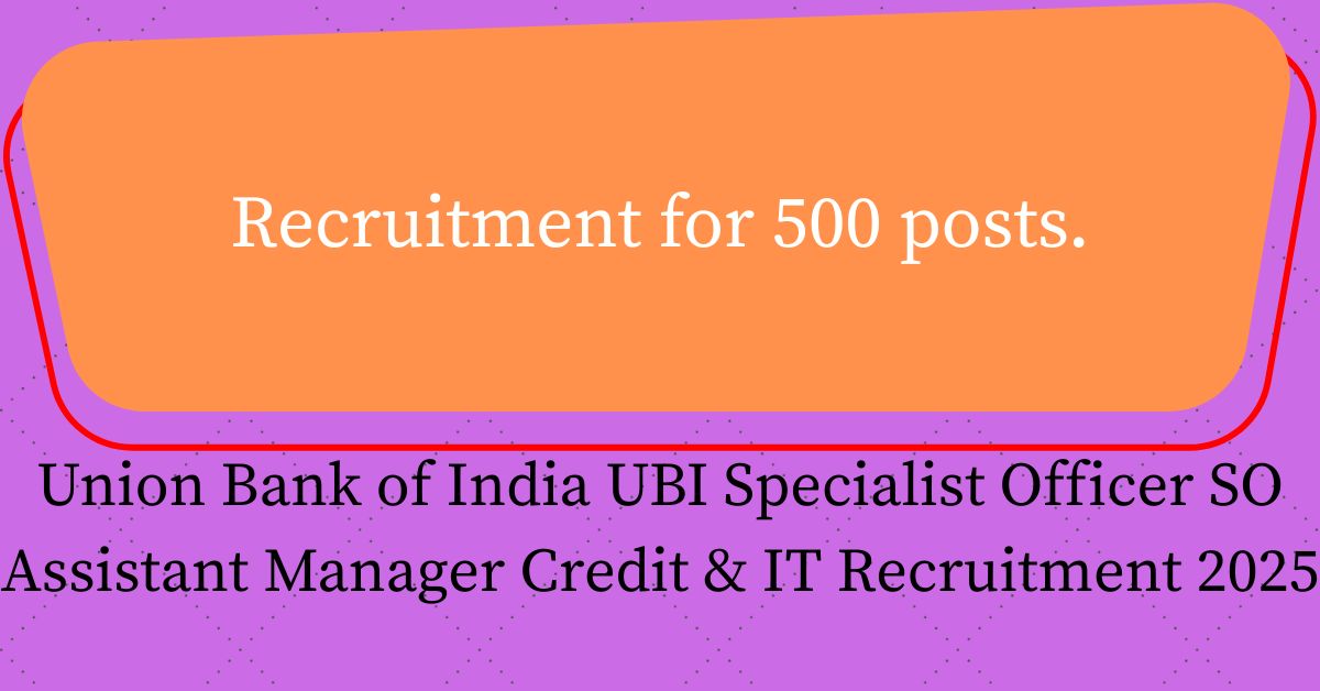 Union Bank of India UBI Specialist Officer SO Assistant Manager Credit & IT Recruitment 2025