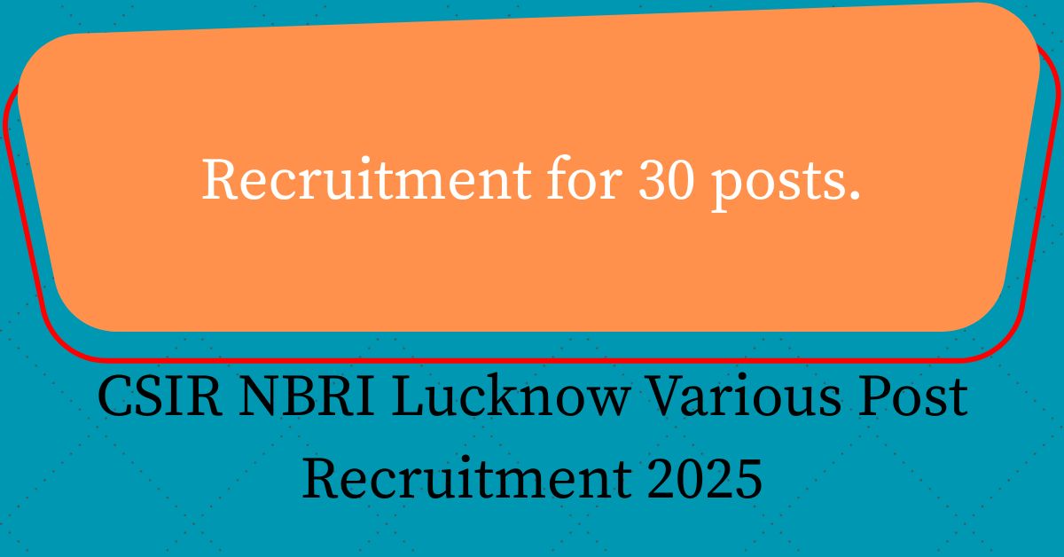 CSIR NBRI Lucknow Various Post Recruitment 2025