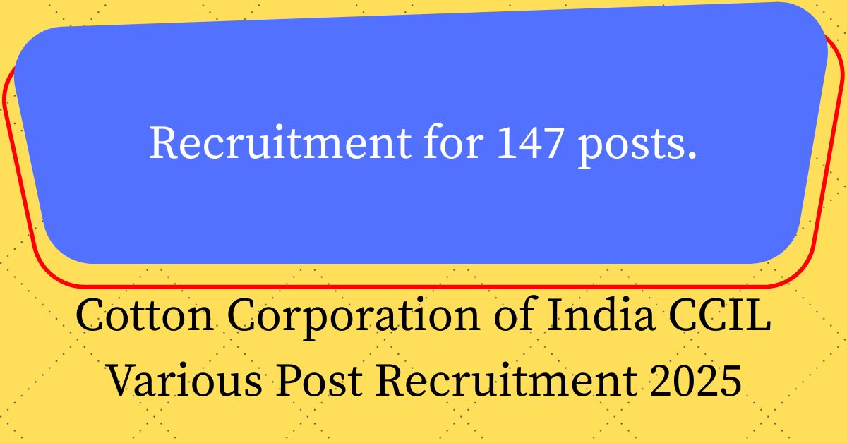 Cotton Corporation of India CCIL Various Post Recruitment 2025