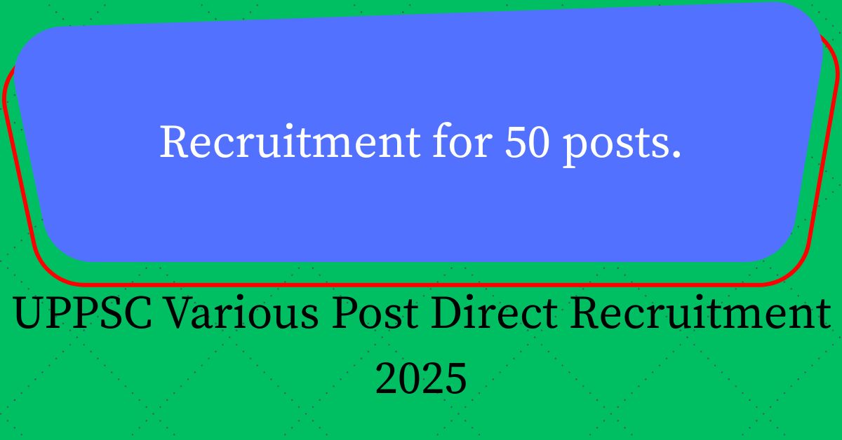 UPPSC Various Post Direct Recruitment 2025